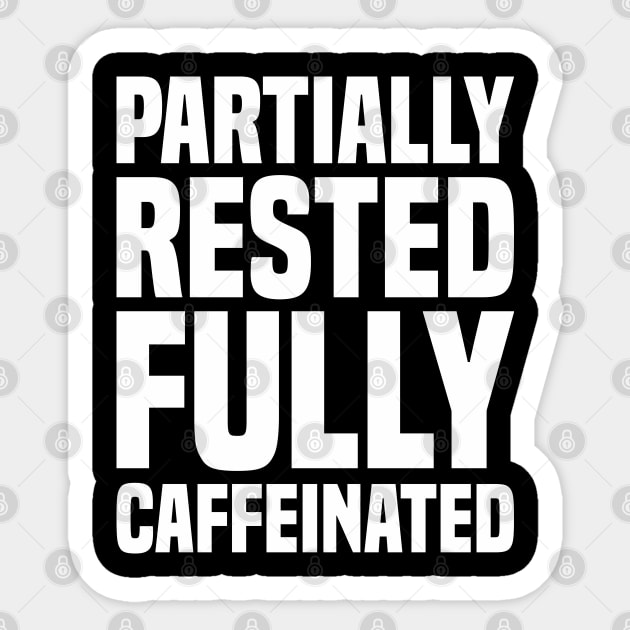 Partially Rested Fully Caffeinated 2 - Coffee Sticker by Vector-Artist